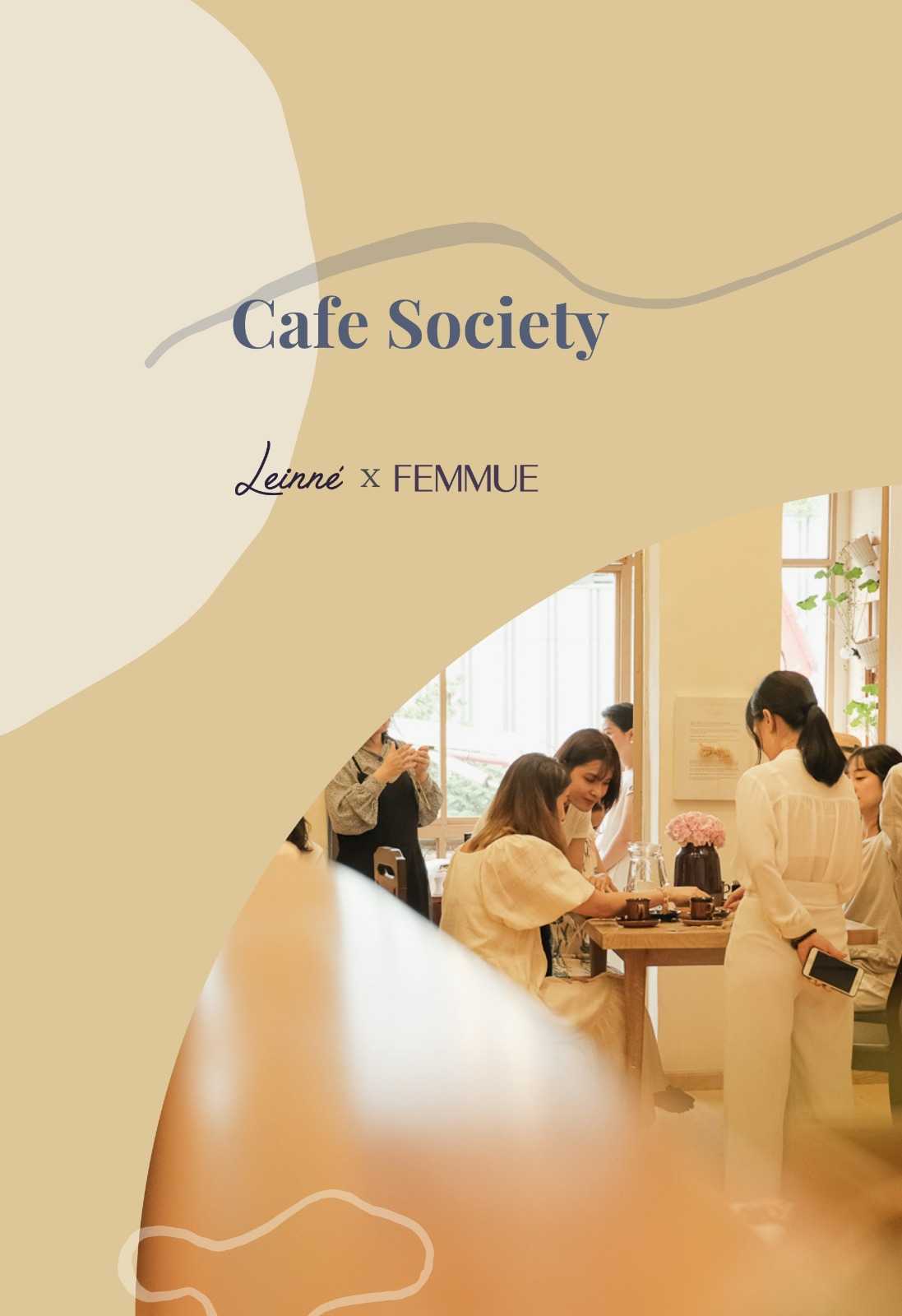 Cafe Society by Leinné x Femmue